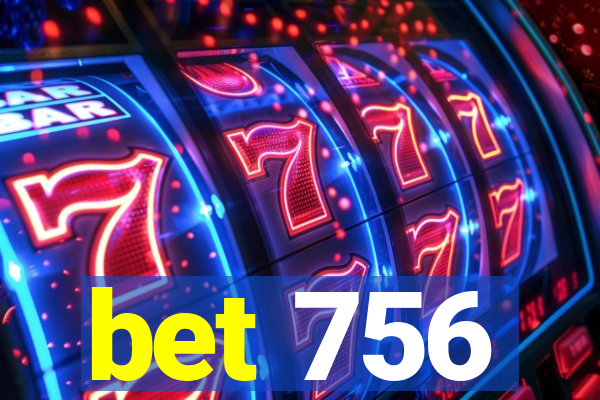 bet 756